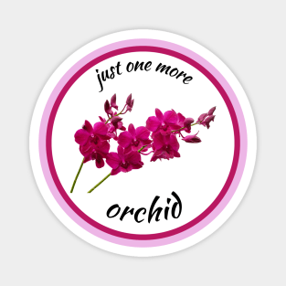 Just one more orchid Magnet